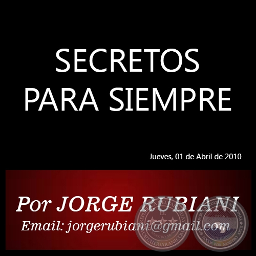 SECRETOS PARA SIEMPRE - Por JORGE RUBIANI - Jueves, 01 de Abril de 2010